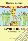 David il bello e altri racconti libro