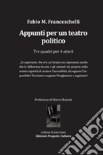 Appunti per un teatro politico. Tre quadri per 4 attori libro