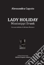 Lady Holiday. Mississippi Drunk