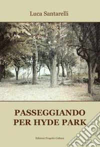 Passeggiando per Hyde Park libro