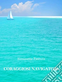Coraggiosi navigatori libro