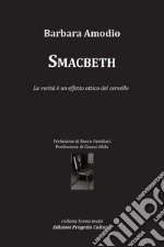 Smacbeth. La verità è un effetto ottico del cervello