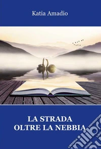 La strada oltre la nebbia