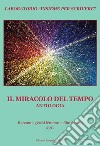 Il miracolo del tempo. Antologia. Racconti, giochi letterari e film famosi 2017 libro