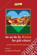 Se sò de la Roma ho già vinto! Racconti e poesie d'amore «giallorosso» libro