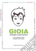 Gioia. Antologia di poeti bambini libro