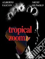 Tropical zoom. Ediz. italiana e inglese