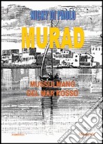 Murad. Un mussulmano del Mar Rosso libro