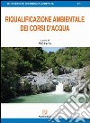Riqualificazione ambientale dei corsi d'acqua libro di Ferro V. (cur.)