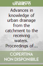 Advances in knowledge of urban drainage from the catchment to the receiving waters. Proceedings of the 1st International short course (Rende, 24-26 maggio 2006) libro