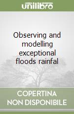 Observing and modelling exceptional floods rainfal libro