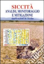 Siccità, analisi, monitoraggio e mitigazione. Applicazioni in Sicilia libro