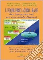 L'equilibrio acido-base. Due interpretazioni per una rapida diagnosi. Con CD-ROM