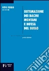 Sistemazione dei bacini montani e difesa del suolo libro di Ferro V. (cur.)