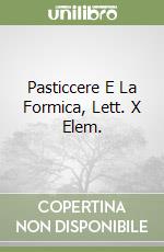 Pasticcere E La Formica, Lett. X Elem.