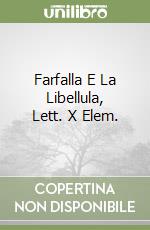 Farfalla E La Libellula, Lett. X Elem.