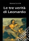 Tre verità di Leonardo libro di Canetti Marisa