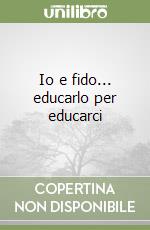 Io e fido... educarlo per educarci libro