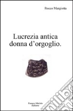 Lucrezia antica donna d'orgoglio libro