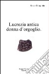 Lucrezia antica donna d'orgoglio libro