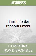 Il mistero dei rapporti umani libro