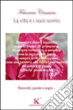 La vita e i suoi sorrisi libro