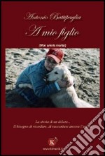 A mio figlio libro