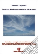 I mezzi di ricostruzione di massa libro