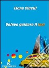 Volevo guidare il taxi libro di Cinelli Elena