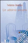 Un attimo ancora libro di Zaninoni Federica