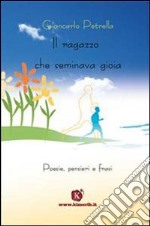 Il ragazzo che seminava gioia libro