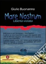 Mare nostrum. Libertà violata libro