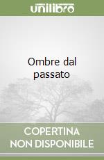 Ombre dal passato libro