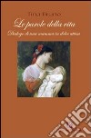 Le parole della vita. Dialogo di una mamma in dolce attesa libro di Bruno Tina