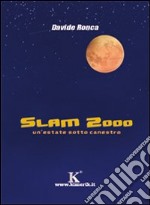 Slam 2000. Un'estate sotto canestro libro