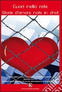 Cuori nella rete. Storie d'amore nate in chat libro