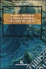 Palamiti per versi e parole dispersi nel mare del tempo libro