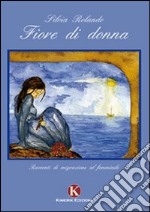 Fiore di donna. Racconti di migrazione al femminile