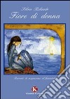 Fiore di donna. Racconti di migrazione al femminile libro