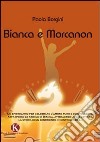 Bianca e Morcanon libro di Borgini Paola