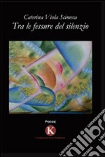 Tra le fessure del silenzio libro