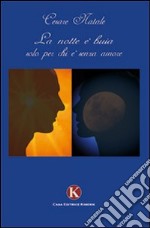 La notte è buia solo per chi è senza amore libro