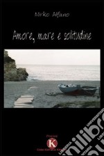 Amore, mare e solitudine libro