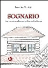 Sognario. Dieci racconti per adolescenti adulti e adulti adolescenti libro di Nicoletti Leonardo