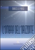 L'ombra dell'orizzonte libro