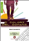 I colori del domani libro di Casamento Nino