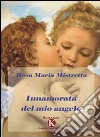 Innamorata del mio angelo libro di Mistretta Rosa M.