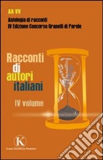 Racconti di autori italiani. Vol. 4 libro