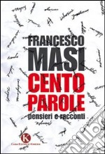 Cento parole. Pensieri e racconti