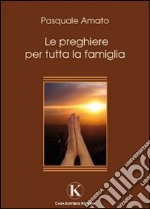 Le preghiere per tutta la famiglia libro